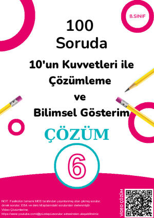 6) 100 Soruda Çözümleme ve Bilimsel Gösterim Çözüm