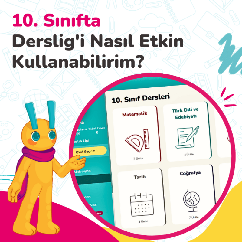10. Sınıfta Derslig'i Nasıl Etkin Kullanabilirim?