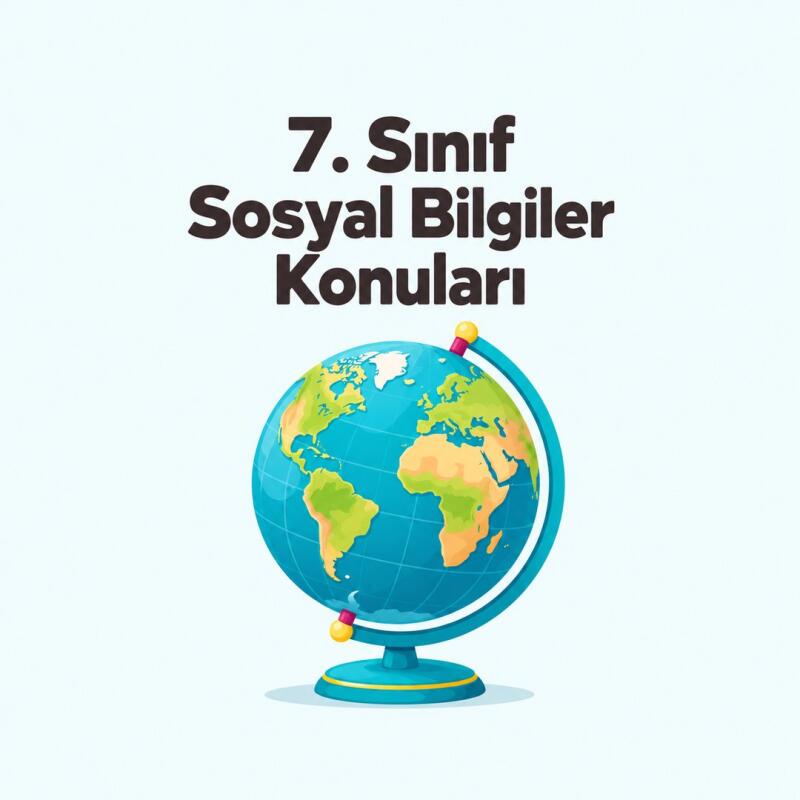 7. Sınıf Sosyal Bilgiler Güncel Konuları