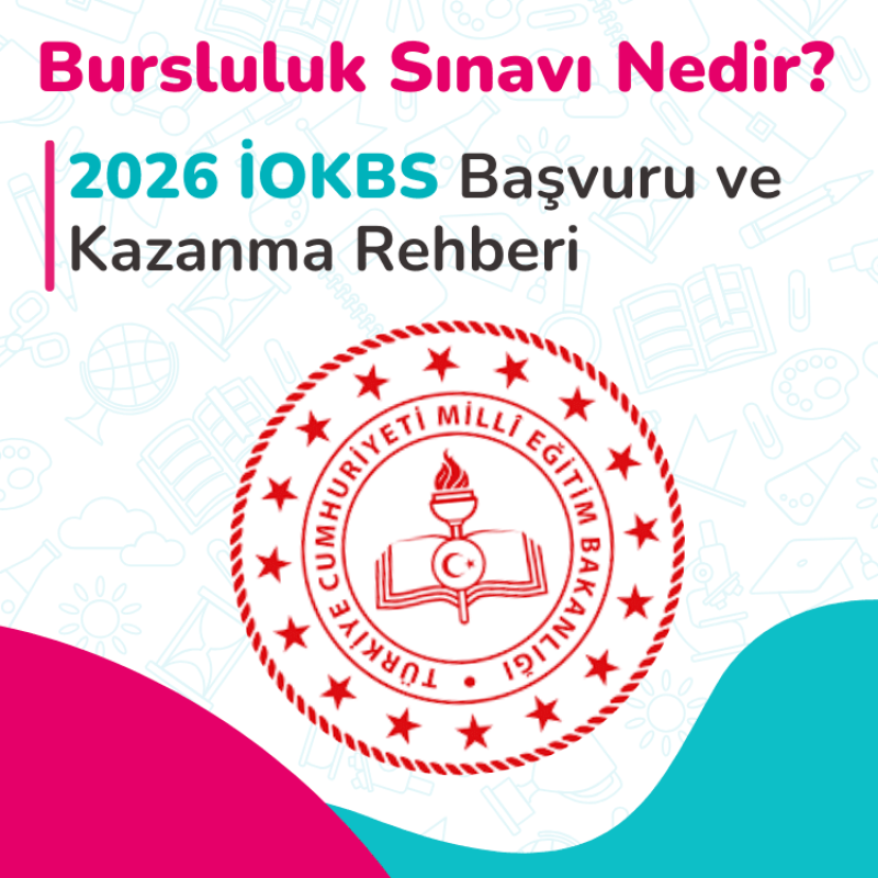Bursluluk Sınavı Nedir? 2026 İOKBS Başvuru ve Kazanma Rehberi