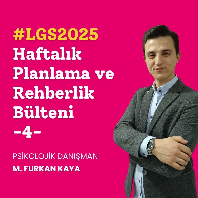 LGS 2025 - Haftalık Planlama ve Rehberlik Bülteni #4