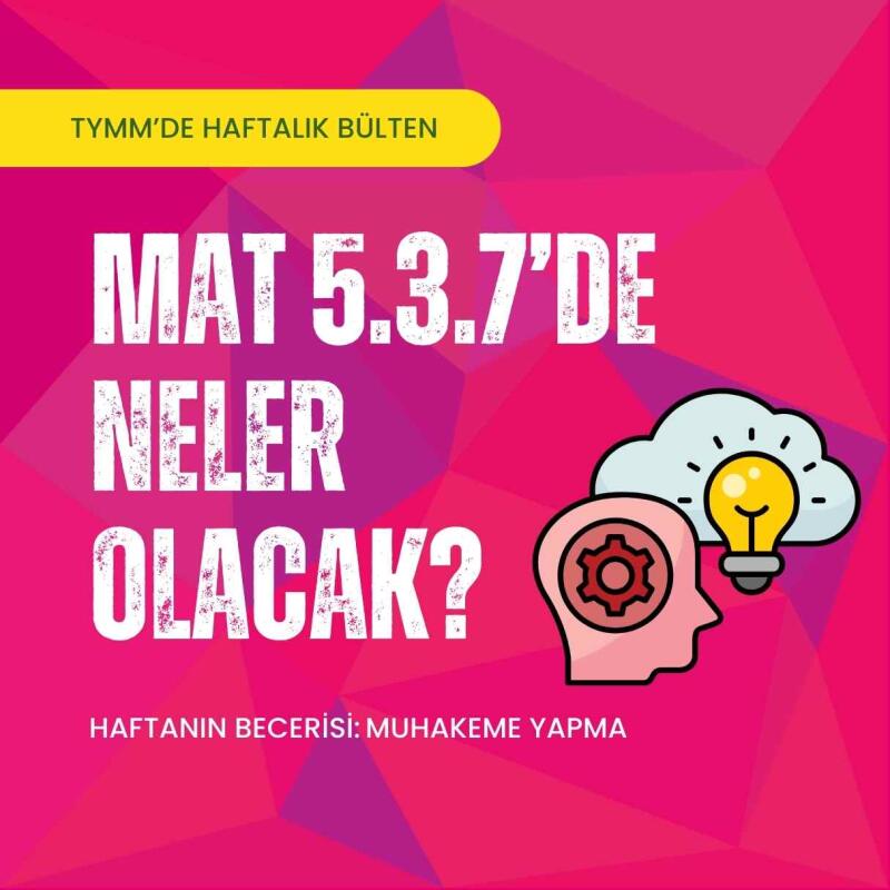 MAT 5.3.7’de NELER OLACAK?