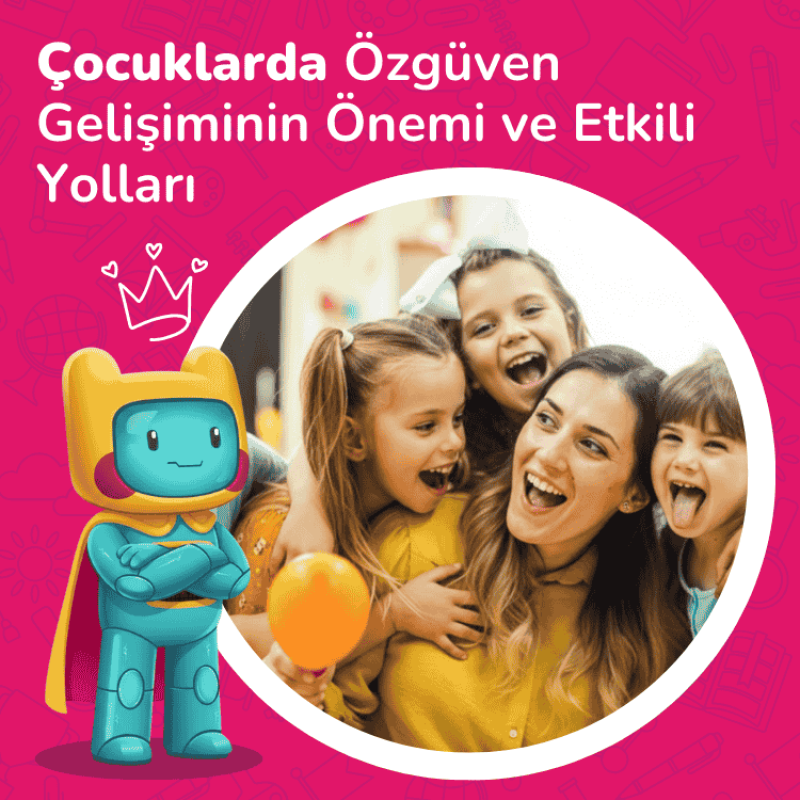 Çocuklarda Özgüven Gelişiminin Önemi ve Etkili Yolları
