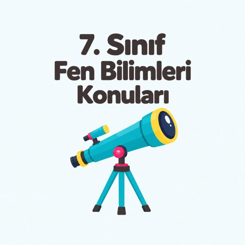 7. Sınıf Fen Bilimleri Güncel Konuları