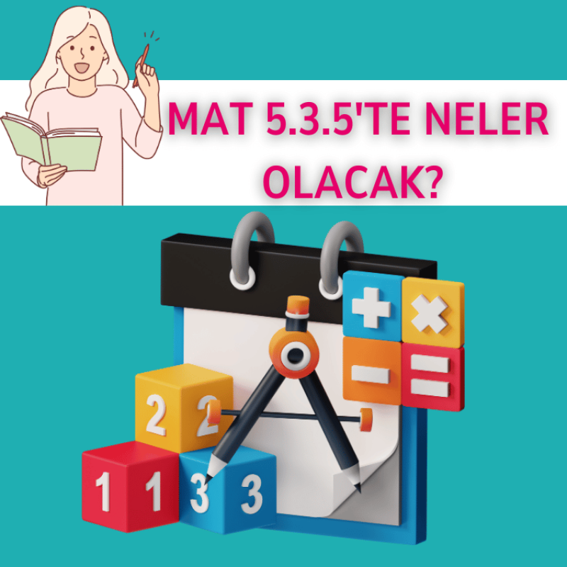 MAT 5.3.5'te NELER OLACAK?