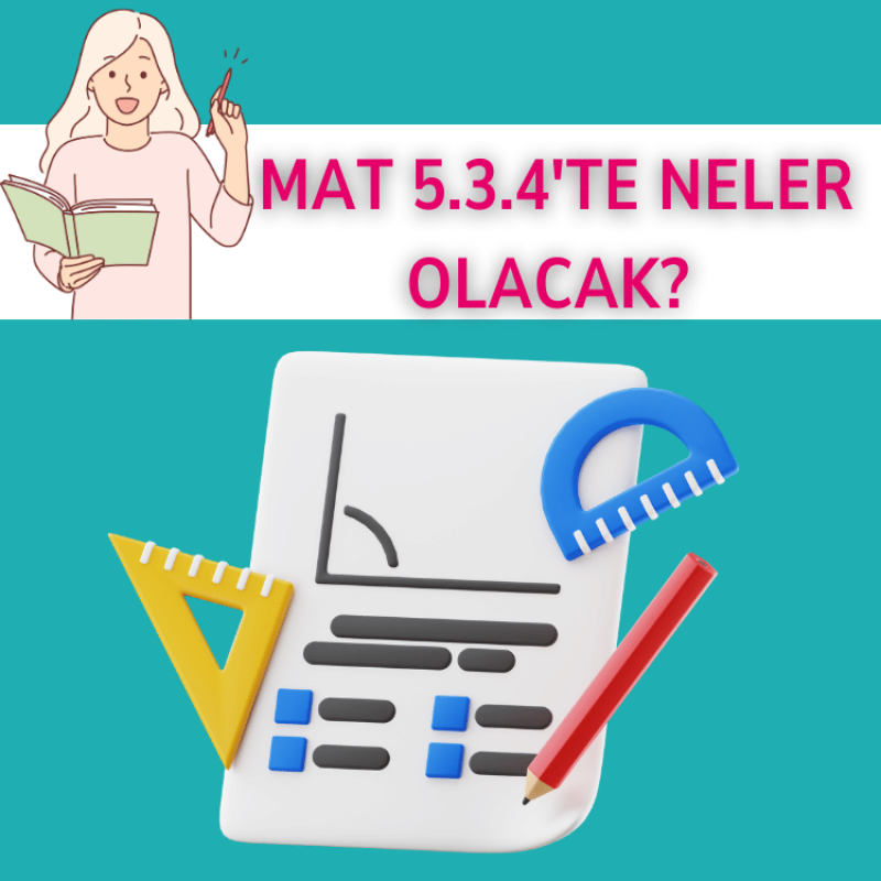 MAT 5.3.4'te NELER OLACAK?