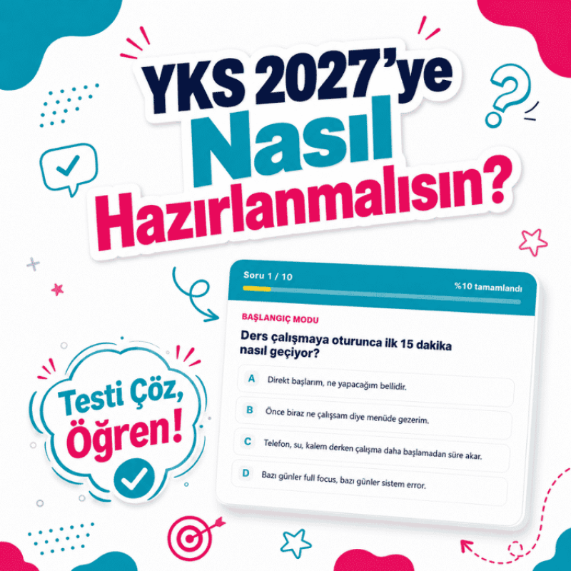 YKS 2027’ye Nasıl Hazırlanmalısın? Testi Çöz, Öğren!