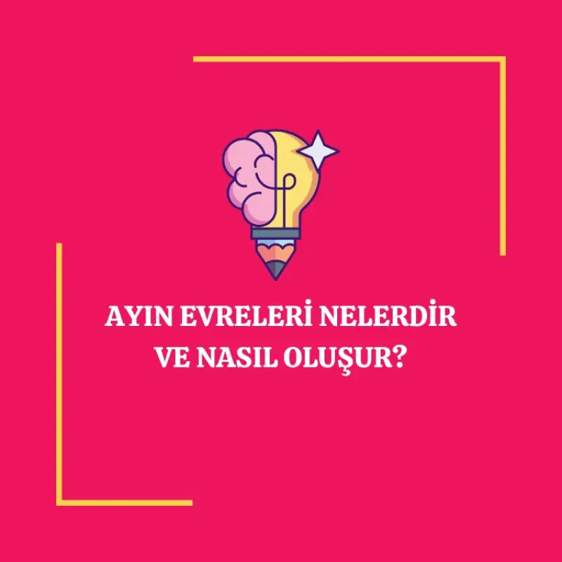 Ayın Evreleri Nelerdir ve Nasıl Oluşur?
