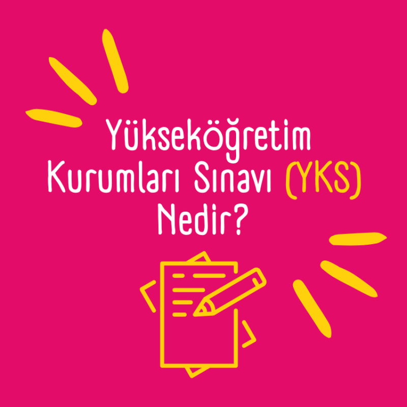 Yükseköğretim Kurumları Sınavı (YKS) Nedir ?