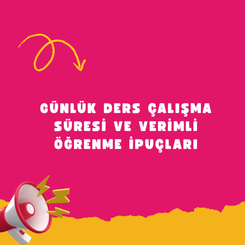 Günlük Ders Çalışma Süresi ve Verimli Öğrenme İpuçları