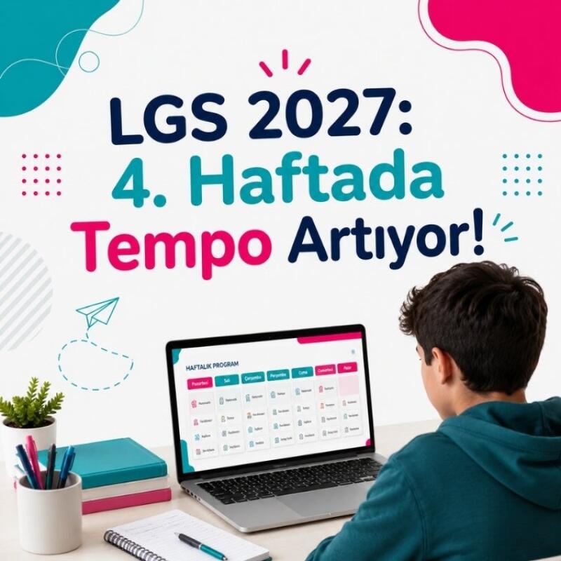 LGS 2027: 4. Haftada Tempo Artıyor!