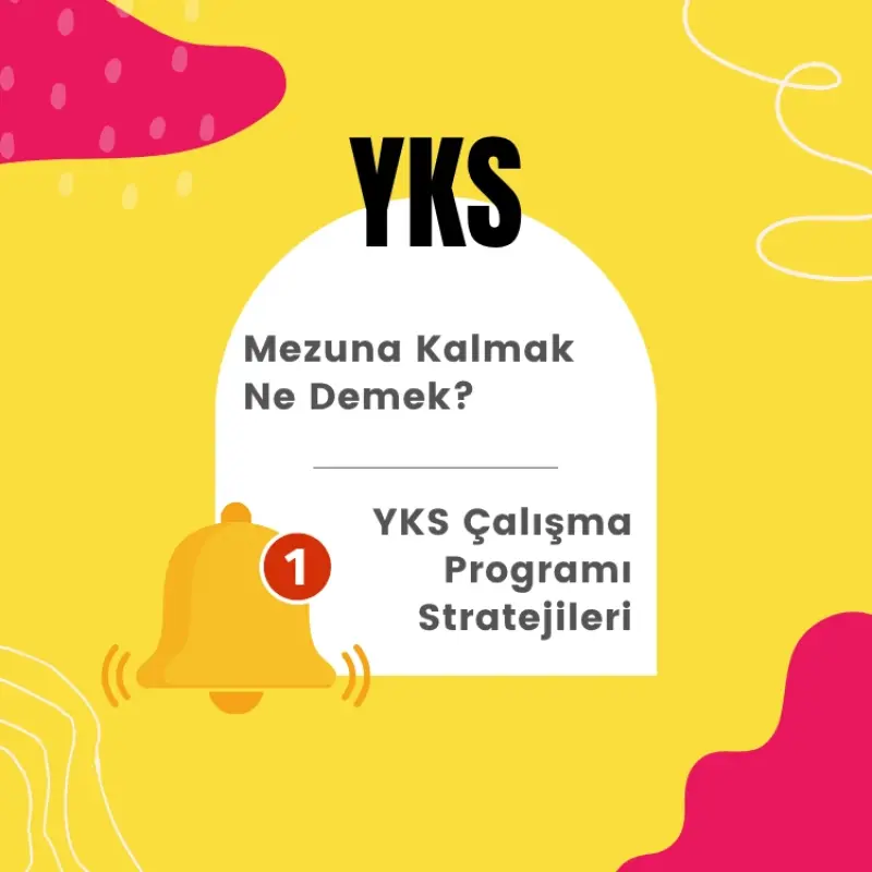 Mezuna Kalmak Ne Demek? YKS Çalışma Programı Stratejileri