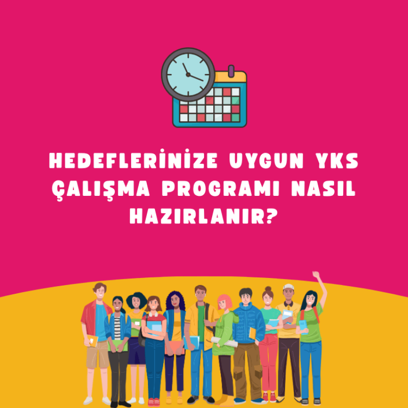 Hedeflerinize Uygun YKS Çalışma Programı Nasıl Hazırlanır?