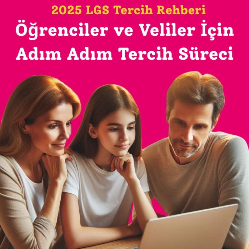 2025 LGS Tercih Rehberi: Öğrenciler ve Veliler İçin Adım Adım Tercih Süreci