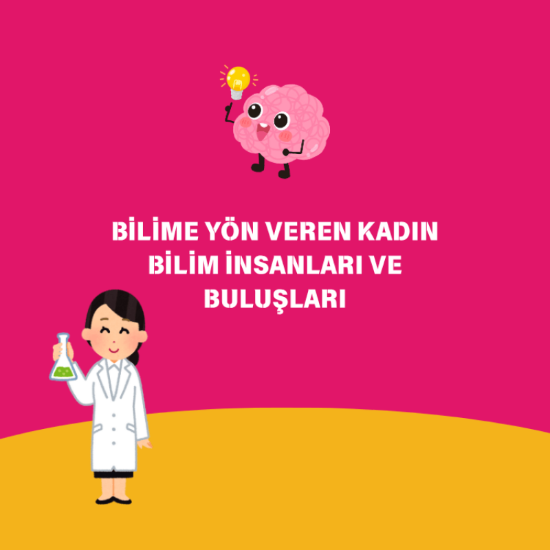 Bilime Yön Veren Kadın Bilim İnsanları ve Buluşları