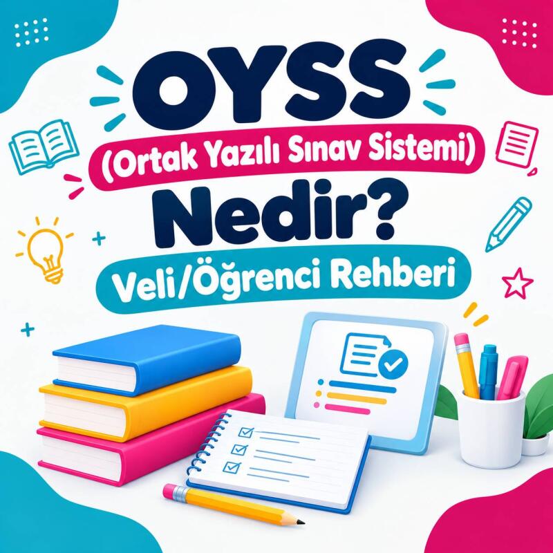Ortak Yazılı Sınav Sistemi (OYSS) Nedir? Veliler İçin Rehber