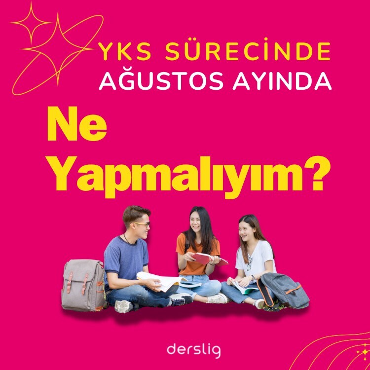 Ağustos’ta YKS Sürecinde Ne Yapılmalı