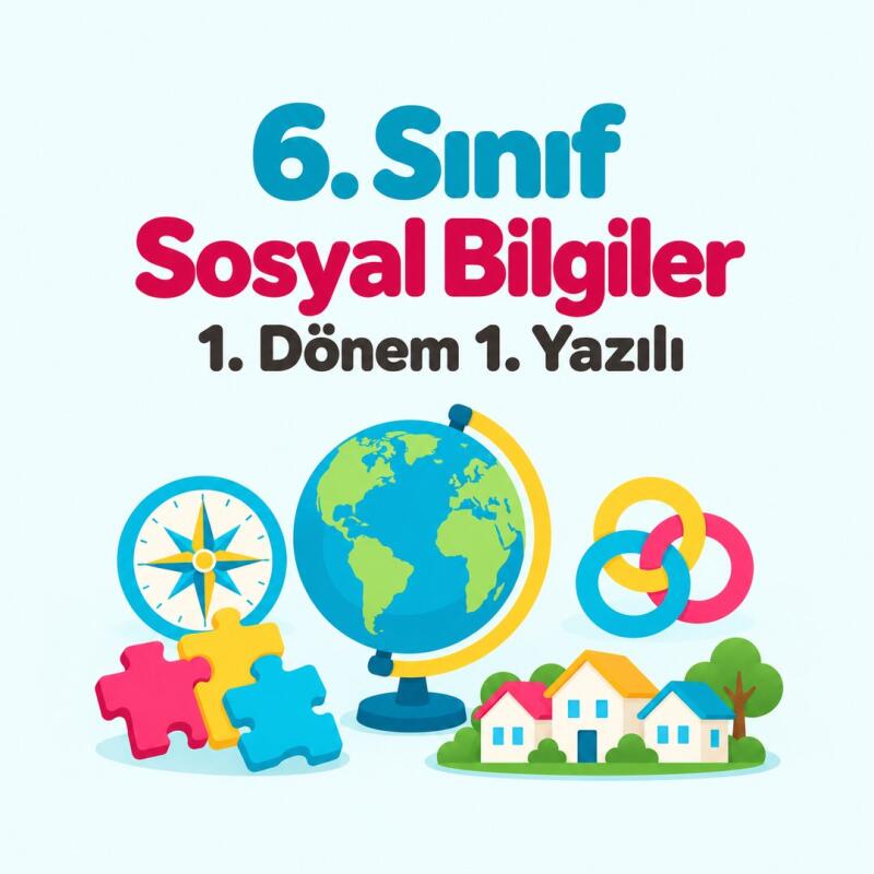 6. Sınıf Sosyal Bilgiler 1. Dönem 1. Yazılı Hazırlığı