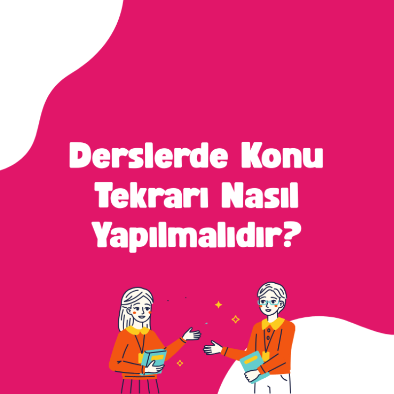 Derslerde Konu Tekrarı Nasıl Yapılmalıdır?