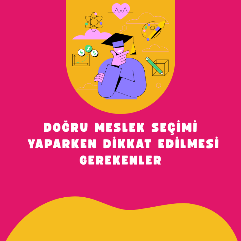 Doğru Meslek Seçimi Yaparken Dikkat Edilmesi Gerekenler