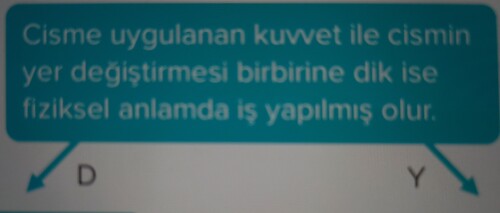 Burda dik olursa < > aynı doğrultuda olduğu için iş yapmış sayilmazmi