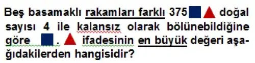 A)64
B)54
C)36
D)17
Doğru cevap: A
Arkadaşlar cevap hatalı değil mi?